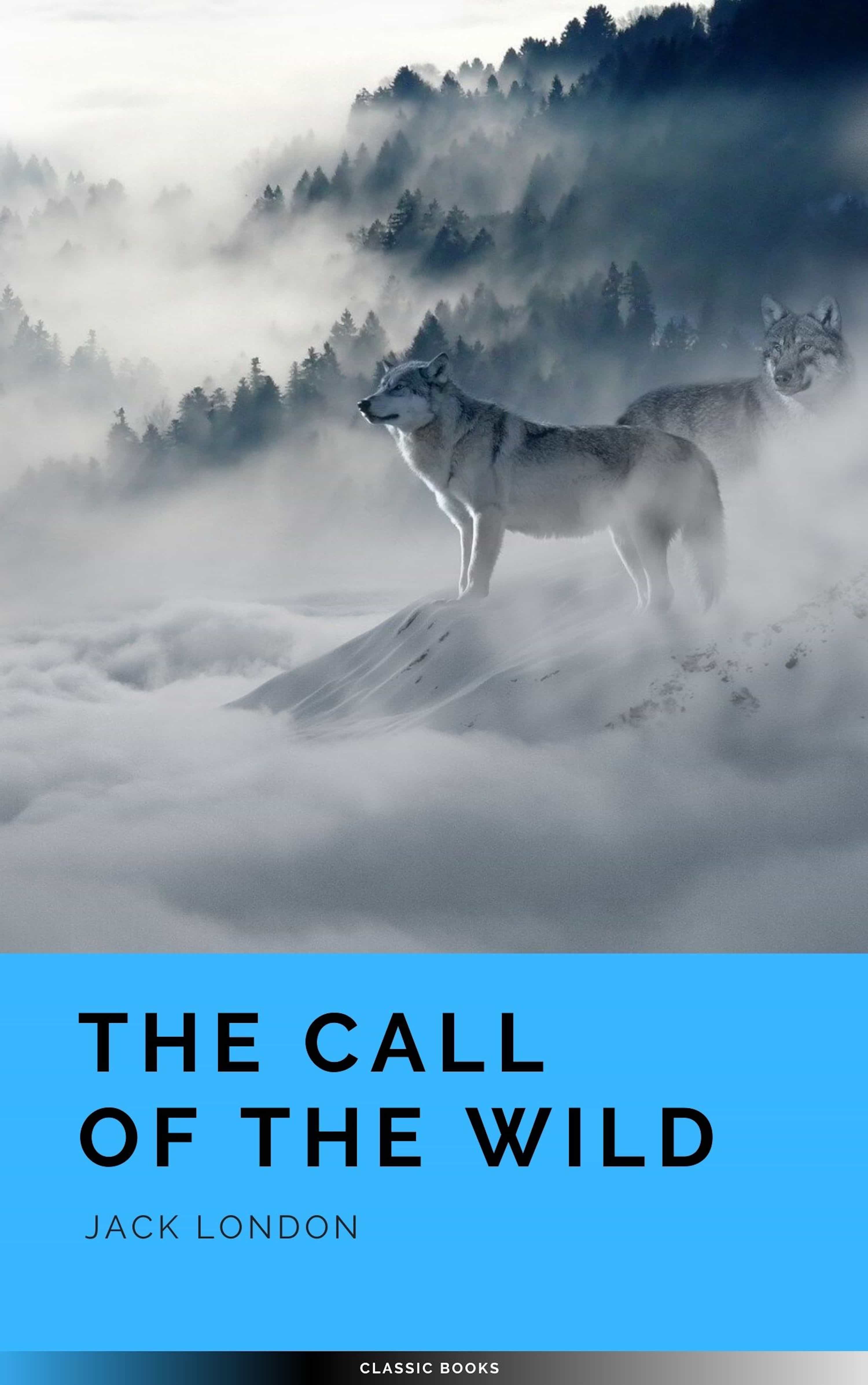 THE CALL OF THE WILD: THE ORIGINAL 1903 EDITION. JACK ...