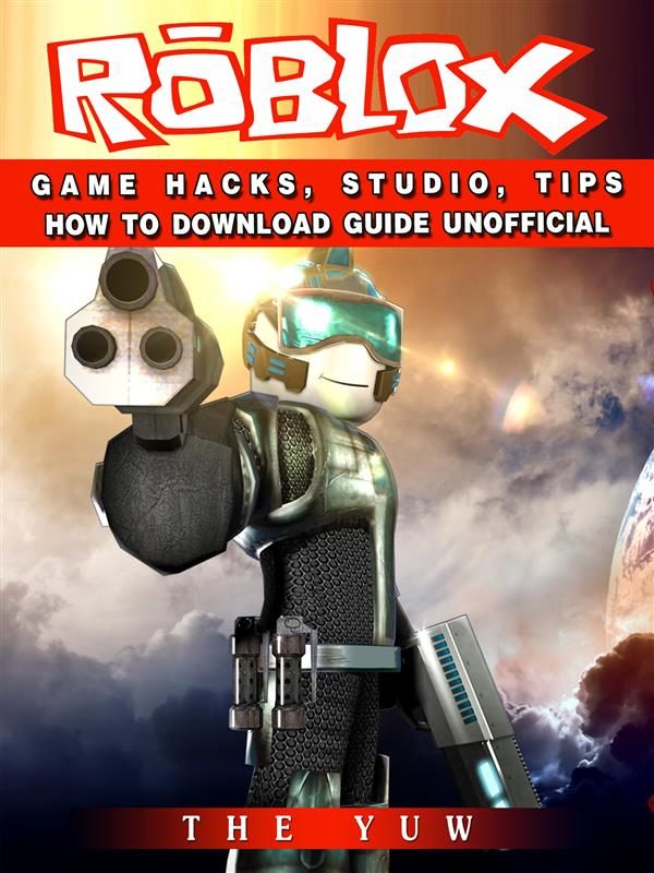 Roblox Game Hacks Studio Tips How To Download Guide Unofficial - roblox xbox one unofficial game guide ebook ebooks el corte