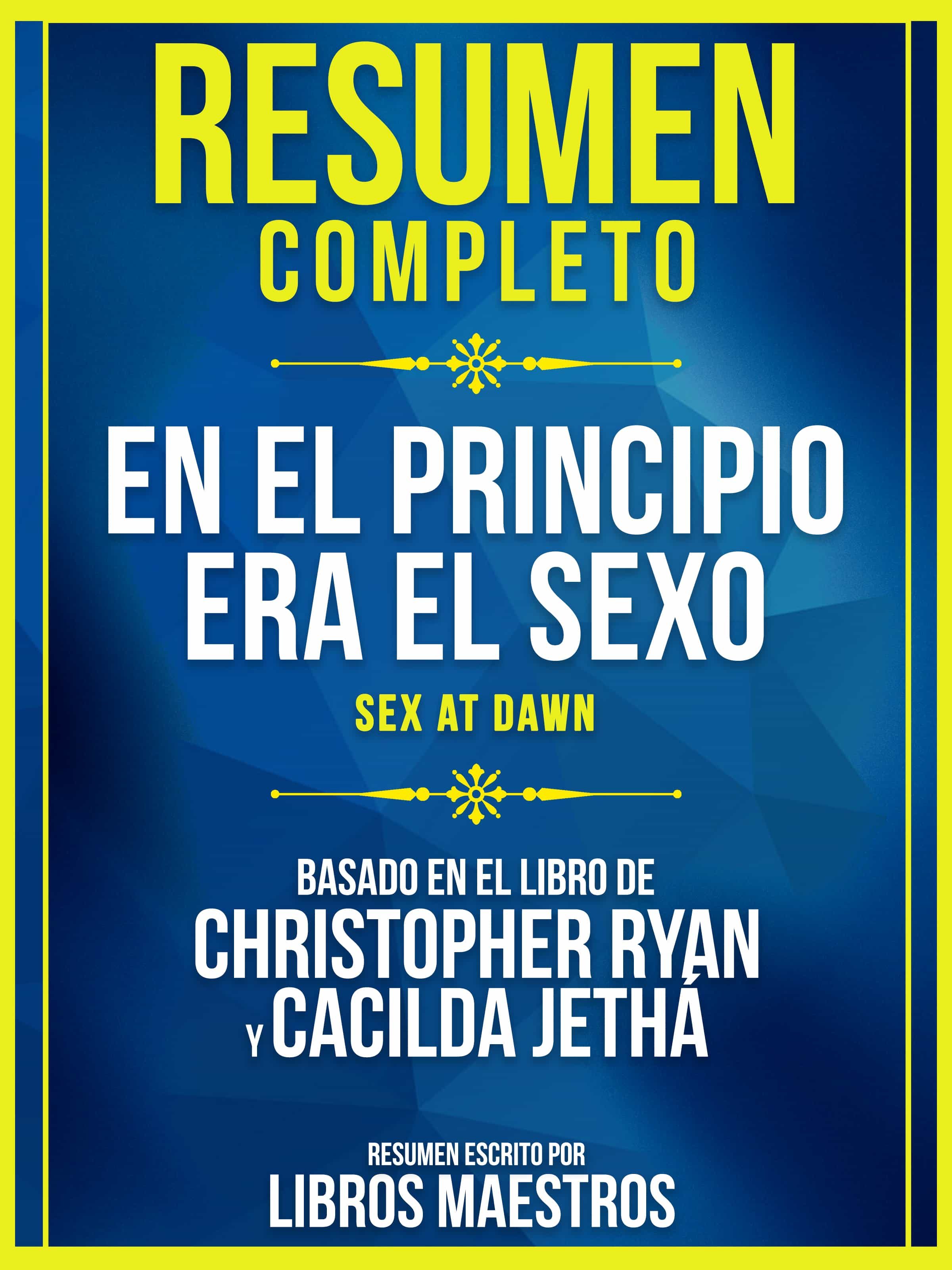 Resumen Completo En El Principio Era El Sexo Sex At Dawn Basado En