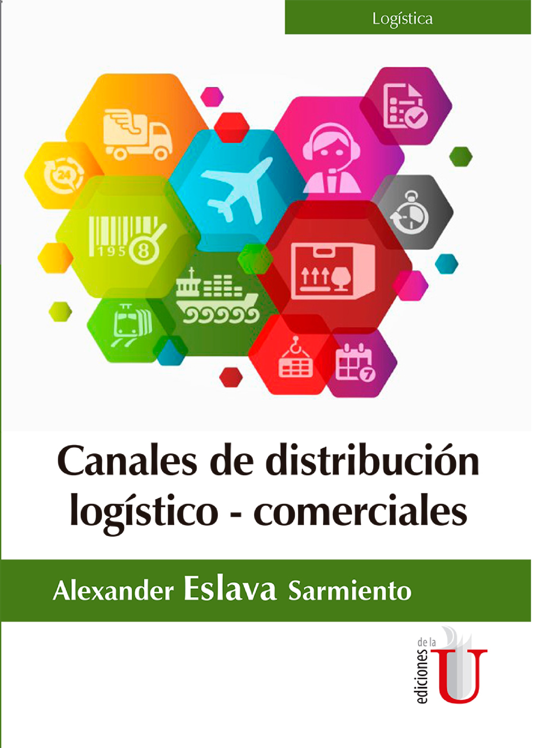 CANALES DE DISTRIBUCIÓN LOGÍSTICO-COMERCIALES. ALEXANDER ESLAVA