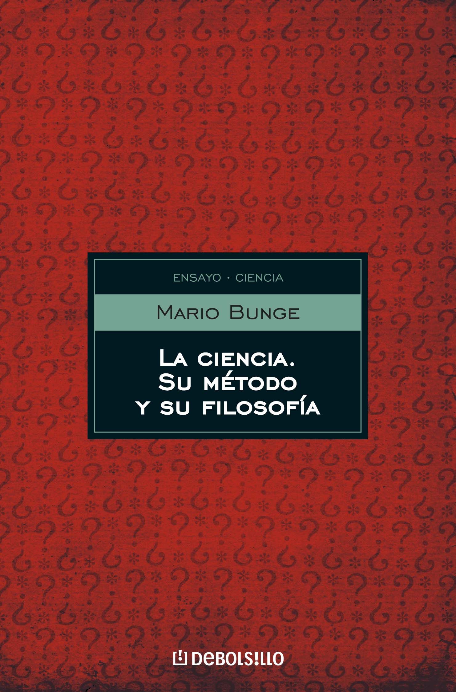 LA CIENCIA, SU MÉTODO Y SU FILOSOFÍA. MARIO BUNGE. ebook