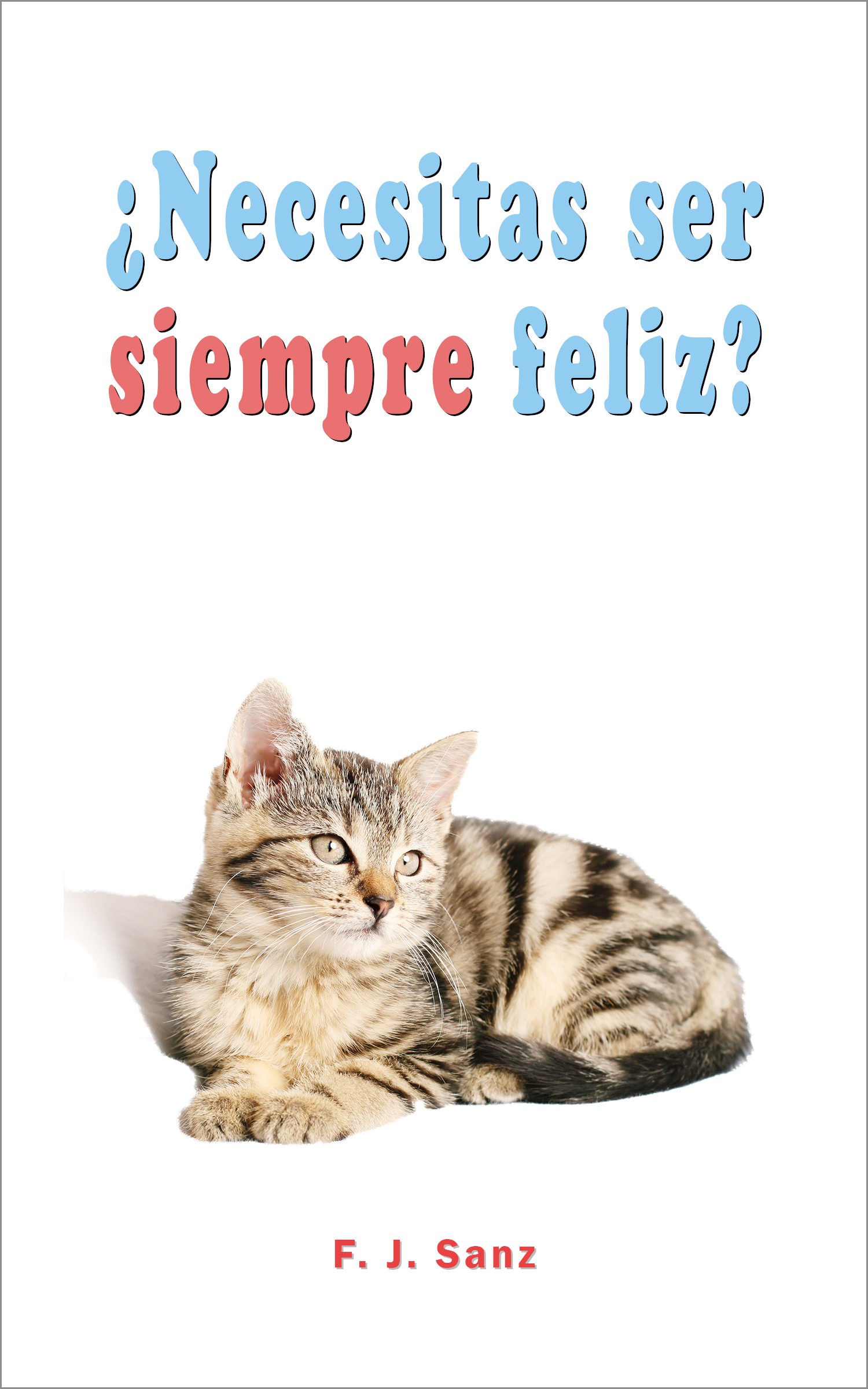 Necesitas Ser Siempre Feliz Ebook Novela Espanola E Hispanoamericana El Corte Ingles