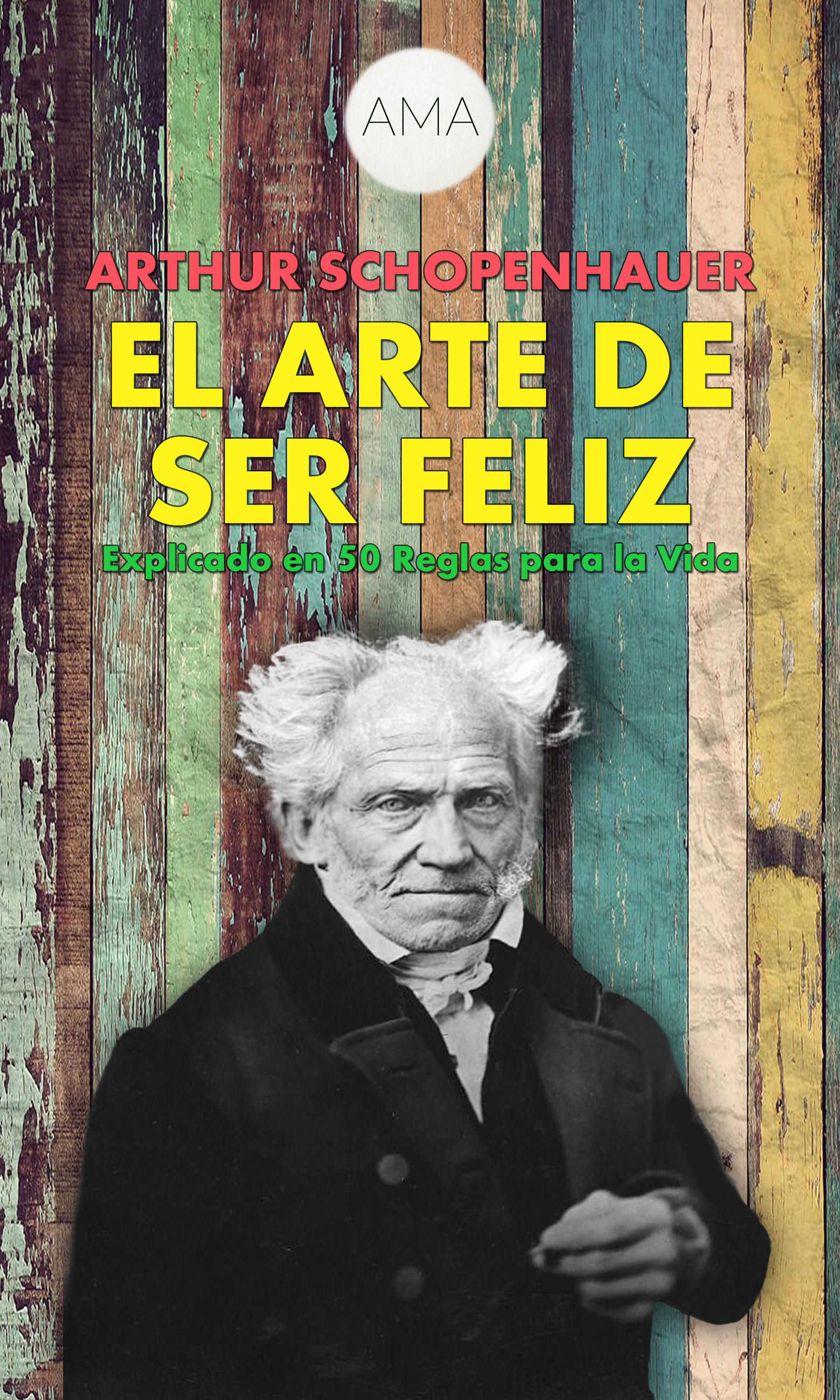 EL ARTE DE SER FELIZ. ARTHUR SCHOPENHAUER. ebook. 9783966614764 ...