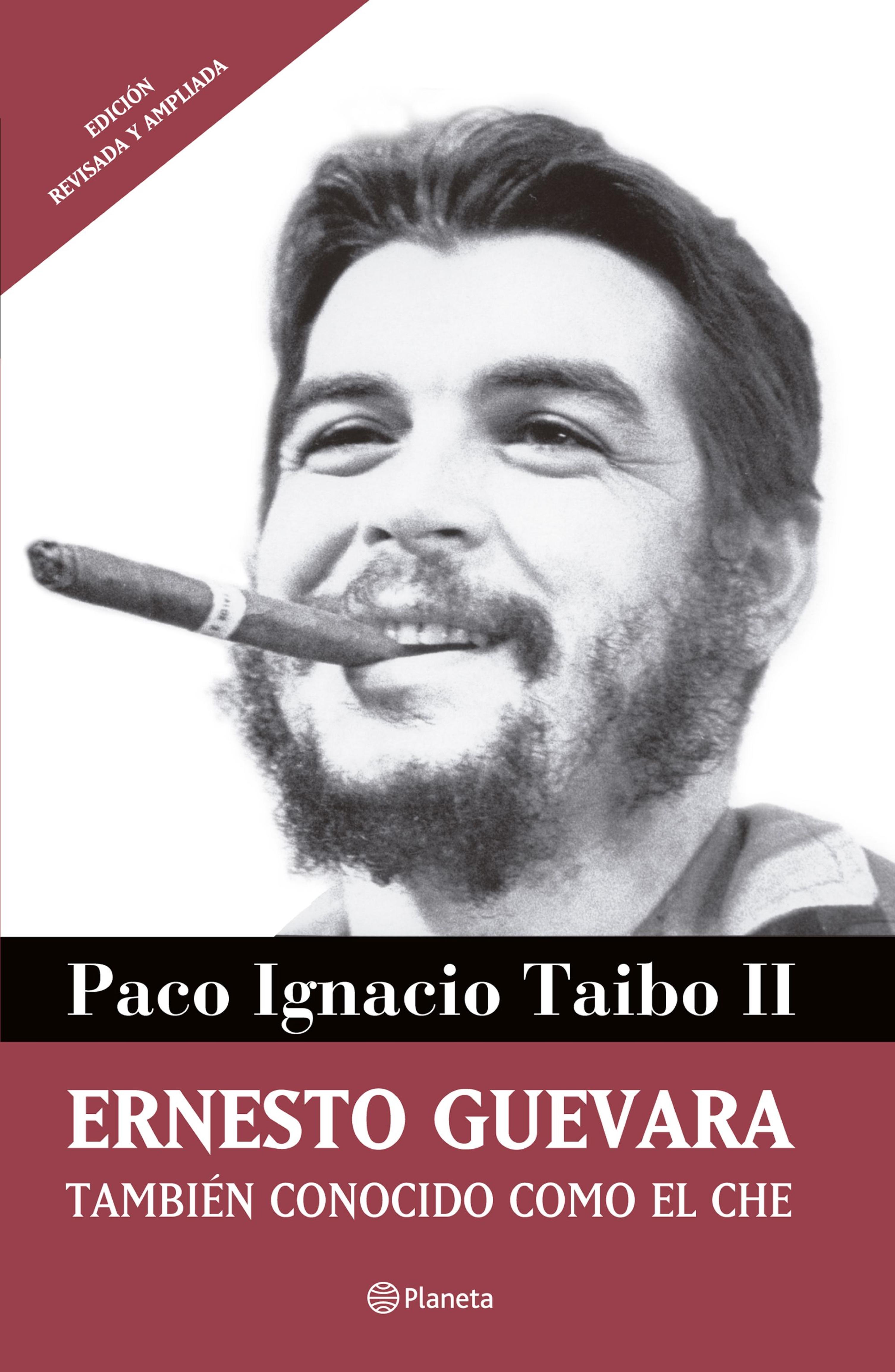 ERNESTO GUEVARA TAMBIÉN CONOCIDO COMO EL CHE. PACO IGNACIO ...