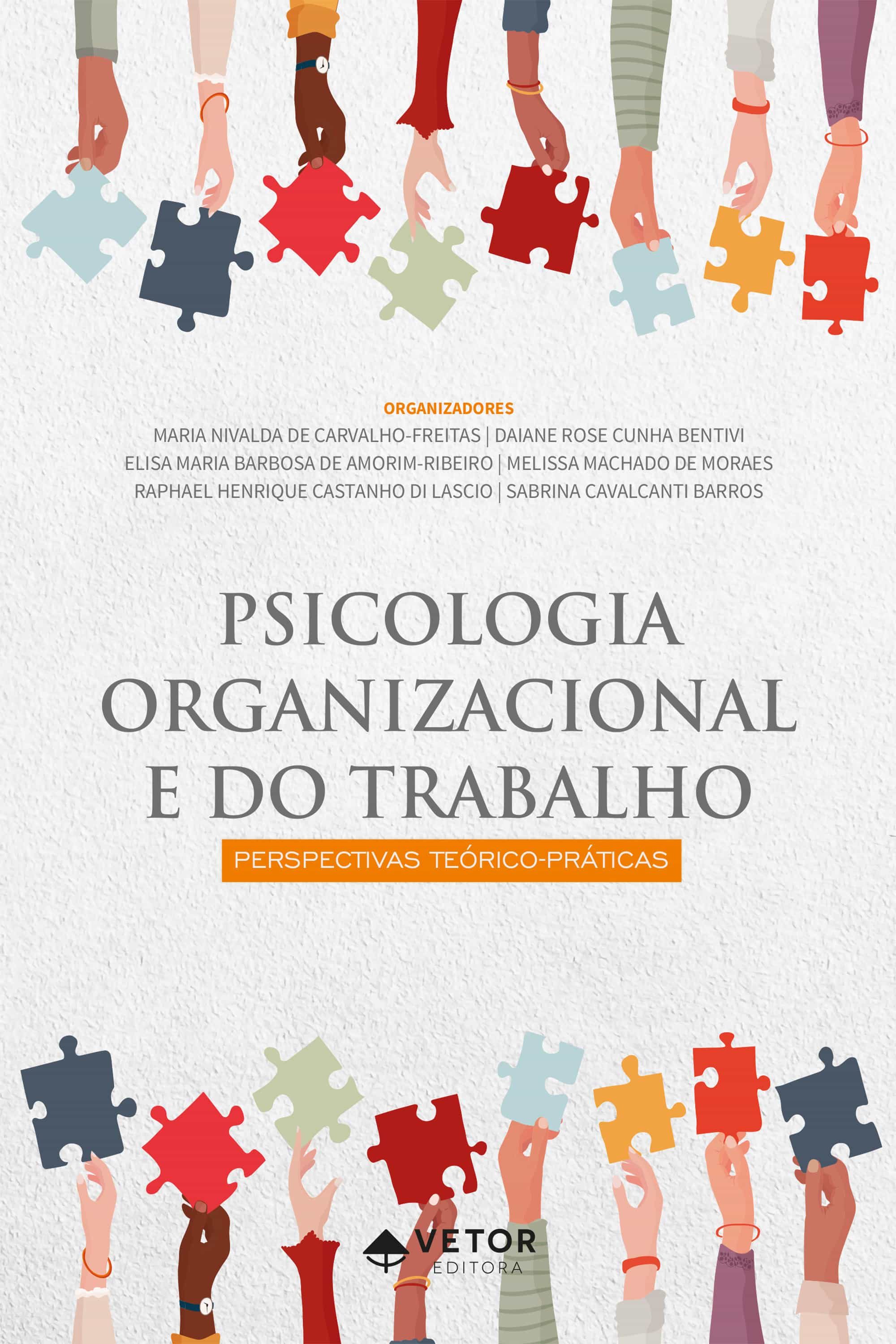 PSICOLOGIA ORGANIZACIONAL E DO TRABALHO. MARIA NIVALDA DE CARVALHO FREITAS;DAIANE ROSE CUNHA PSICOLOGIA ORGANIZACIONAL E DO TRABALHO. MARIA NIVALDA DE CARVALHO FREITAS;DAIANE ROSE CUNHA