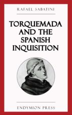 TORQUEMADA AND THE SPANISH INQUISITION TORQUEMADA AND THE SPANISH INQUISITION