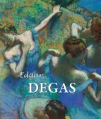 EDGAR DEGAS EDGAR DEGAS