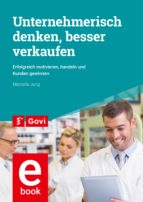 UNTERNEHMERISCH DENKEN, BESSER VERKAUFEN UNTERNEHMERISCH DENKEN, BESSER VERKAUFEN