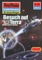 PERRY RHODAN 1531: BESUCH AUF TERRA (HEFTROMAN) PERRY RHODAN 1531: BESUCH AUF TERRA (HEFTROMAN)