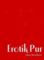 EROTIK PUR EROTIK PUR