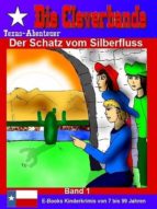 DIE CLEVERBANDE ? DER SCHATZ VOM SILBERFLUSS DIE CLEVERBANDE ? DER SCHATZ VOM SILBERFLUSS