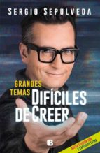 GRANDES TEMAS DIFÍCILES DE CREER GRANDES TEMAS DIFÍCILES DE CREER