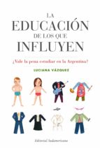 LA EDUCACIÓN DE LOS QUE INFLUYEN LA EDUCACIÓN DE LOS QUE INFLUYEN