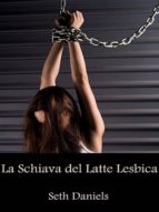 LA SCHIAVA DEL LATTE LESBICA LA SCHIAVA DEL LATTE LESBICA
