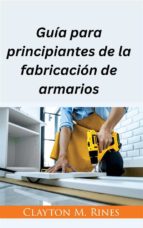 Guía Para Principiantes De La Fabricación De Armarios