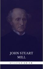 UTILITARIANISM UTILITARIANISM
