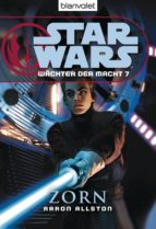 STAR WARS. WÄCHTER DER MACHT 7. ZORN STAR WARS. WÄCHTER DER MACHT 7. ZORN
