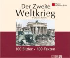 DER ZWEITE WELTKRIEG: 100 BILDER - 100 FAKTEN DER ZWEITE WELTKRIEG: 100 BILDER - 100 FAKTEN