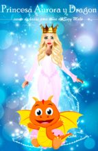 PRINCESA AURORA Y DRAGÓN PRINCESA AURORA Y DRAGÓN