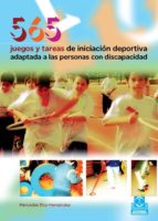 565 JUEGOS Y TAREAS DE INICIACIÓN DEPORTIVA ADAPTADA A LAS PERSONAS CON DISCAPACIDAD 565 JUEGOS Y TAREAS DE INICIACIÓN DEPORTIVA ADAPTADA A LAS PERSONAS CON DISCAPACIDAD