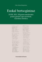 EUSKAL BERTSOGINTZAZ: XVIII, XIX, XXGARREN MENDEETAKO JESUITA GAZTEEK EGIN NEURTITZAK. AZTERKETA METRIKOA EUSKAL BERTSOGINTZAZ: XVIII, XIX, XXGARREN MENDEETAKO JESUITA GAZTEEK EGIN NEURTITZAK. AZTERKETA METRIKOA