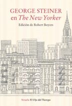 GEORGE STEINER EN THE NEW YORKER GEORGE STEINER EN THE NEW YORKER