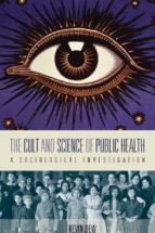 THE CULT AND SCIENCE OF PUBLIC HEALTH THE CULT AND SCIENCE OF PUBLIC HEALTH