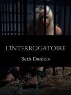 L'INTERROGATOIRE L'INTERROGATOIRE