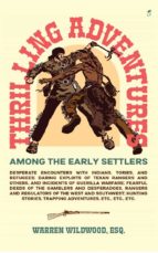 Thrilling Adventures Among the Early Settlers