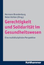GERECHTIGKEIT UND SOLIDARITÄT IM GESUNDHEITSWESEN GERECHTIGKEIT UND SOLIDARITÄT IM GESUNDHEITSWESEN