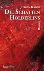 DIE SCHATTEN HÖLDERLINS DIE SCHATTEN HÖLDERLINS