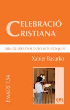 CELEBRACIÓ CRISTIANA, MINIATURES TEOLOGICOLITÚRGIQUES CELEBRACIÓ CRISTIANA, MINIATURES TEOLOGICOLITÚRGIQUES