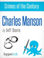 CHARLES CRIMES OF THE CENTURY: CHARLES MANSON CHARLES CRIMES OF THE CENTURY: CHARLES MANSON