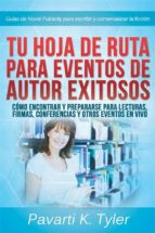 Hoja De Ruta Para Eventos Exitosos: Prepárate Para Lecturas, Firmas, Conferencias Y Otros Eventos