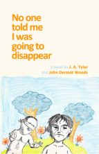 NO ONE TOLD ME I WAS GOING TO DISAPPEAR NO ONE TOLD ME I WAS GOING TO DISAPPEAR