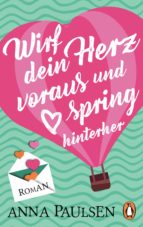 WIRF DEIN HERZ VORAUS UND SPRING HINTERHER WIRF DEIN HERZ VORAUS UND SPRING HINTERHER