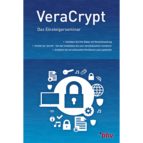 VERACRYPT DAS EINSTEIGERSEMINAR VERACRYPT DAS EINSTEIGERSEMINAR