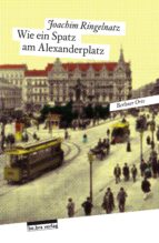 WIE EIN SPATZ AM ALEXANDERPLATZ WIE EIN SPATZ AM ALEXANDERPLATZ