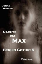 BERLIN GOTHIC 5: NACHTS BEI MAX BERLIN GOTHIC 5: NACHTS BEI MAX