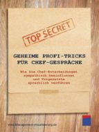 GEHEIME PROFI-TRICKS FÜR CHEF-GESPRÄCHE GEHEIME PROFI-TRICKS FÜR CHEF-GESPRÄCHE