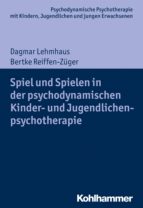 SPIEL UND SPIELEN IN DER PSYCHODYNAMISCHEN KINDER- UND JUGENDLICHENPSYCHOTHERAPIE SPIEL UND SPIELEN IN DER PSYCHODYNAMISCHEN KINDER- UND JUGENDLICHENPSYCHOTHERAPIE