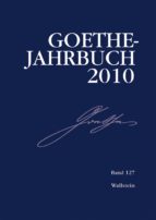 GOETHE-JAHRBUCH 127, 2010 GOETHE-JAHRBUCH 127, 2010