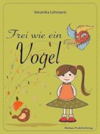 FREI WIE EIN VOGEL FREI WIE EIN VOGEL