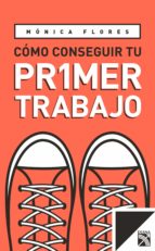 CÓMO CONSEGUIR TU PRIMER TRABAJO CÓMO CONSEGUIR TU PRIMER TRABAJO