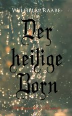 DER HEILIGE BORN: HISTORISCHER ROMAN DER HEILIGE BORN: HISTORISCHER ROMAN