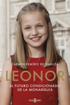 LEONOR. EL FUTURO CONDICIONADO DE LA MONARQUÍA LEONOR. EL FUTURO CONDICIONADO DE LA MONARQUÍA