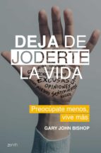 DEJA DE JODERTE LA VIDA DEJA DE JODERTE LA VIDA