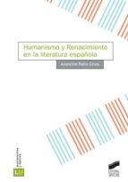HUMANISMO Y RENACIMIENTO DE LA LITERATURA ESPAÑOLA HUMANISMO Y RENACIMIENTO DE LA LITERATURA ESPAÑOLA