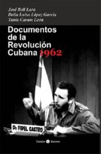DOCUMENTOS DE LA REVOLUCIÓN CUBANA 1962 DOCUMENTOS DE LA REVOLUCIÓN CUBANA 1962