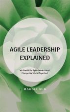 Agile Leadership Explained